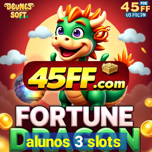 alunos 3 slots